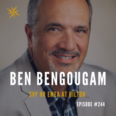 #244: Rachid ‘Ben’ Bengougam – Senior Vice President Human Resources EMEA at Hilton Podcast by Jonathan Perks