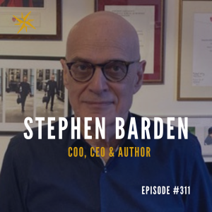 #311: Dr Stephen Barden – COO CEO and Author