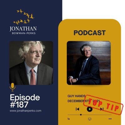 187. Top Tip: Guy Hands, Terra Firma Capital Partners & Author of “The Dealmaker”: You’re Never As Good As Your Think You Are & Things are Never As Bad as You Fear Podcast by Jonathan Perks