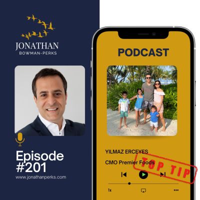 Focus on Managing Your Energy Rather Than Time: Top Tip 201: Yilmaz Erceyes, CMO Premier Foods Podcast by Jonathan Perks