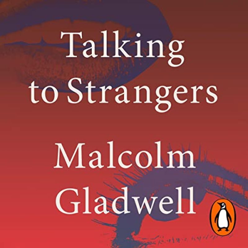 “Talking to Strangers: What We Should Know about the People We Don’t Know,” by Malcolm GladwellBook Review by Jonathan Bowman-Perks