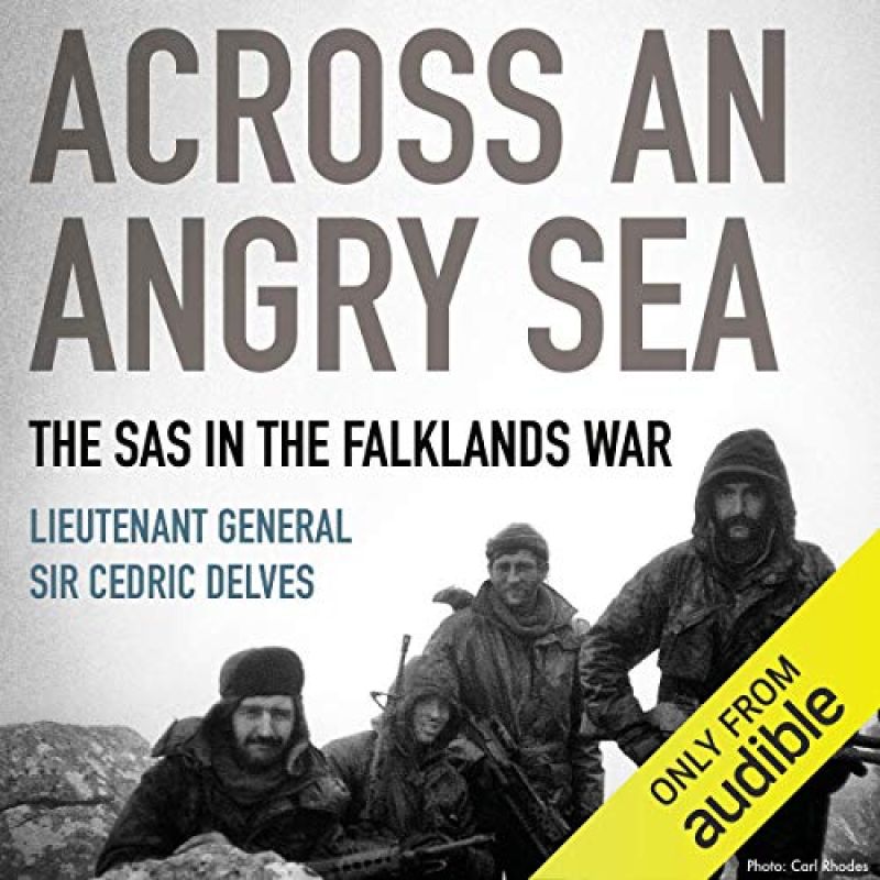 Across an Angry Sea: The SAS in the Falklands War, by General Sir Cedric DelvesBook Review by Jonathan Bowman-Perks