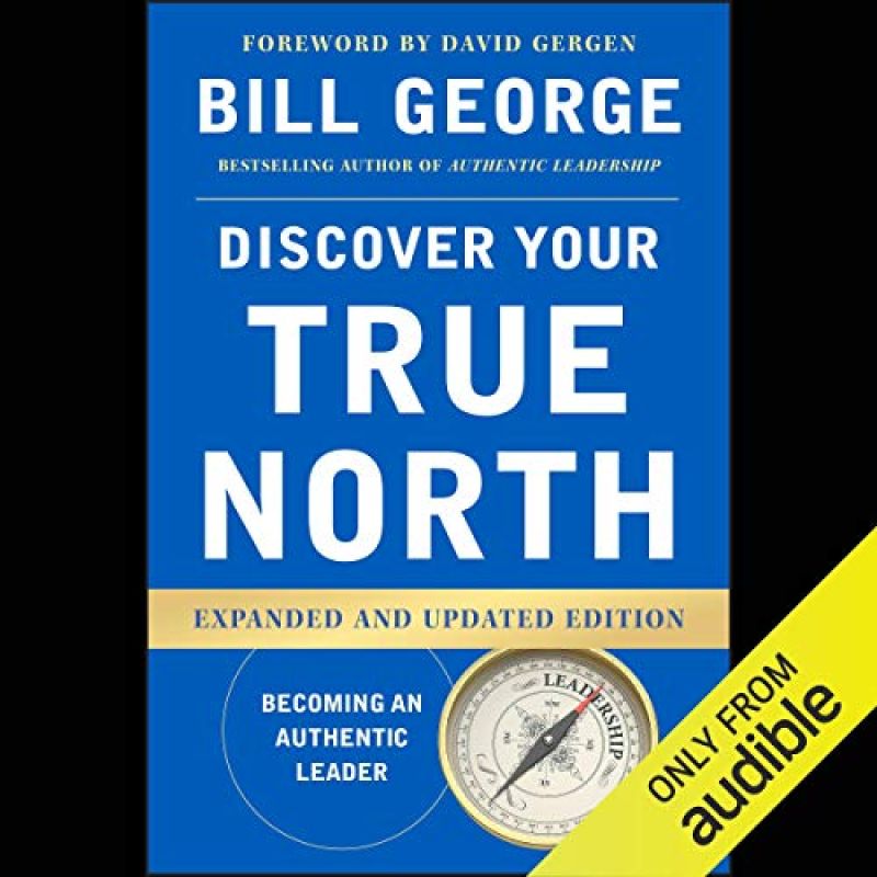 Discover your True North: becoming an authentic leader, by Bill GeorgeBook Review by Jonathan Bowman-Perks