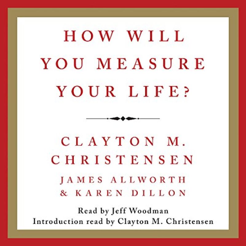 How will you measure your life by Clayton Christensen?Book Review by Jonathan Bowman-Perks