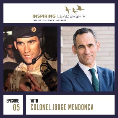 Leading through Brutal Times – Colonel Jorge Mendonça DSO MBE & Jonathan Bowman-Perks: Inspiring Leadership Interview Podcast by Jonathan Perks