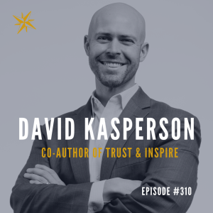 #310: David Kasperson: Co-Author Trust & Inspire