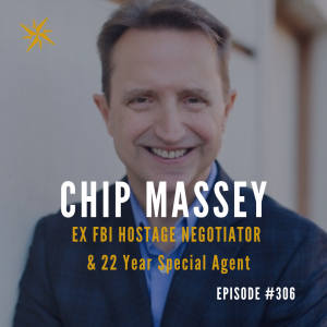 #306: Chip Massey – Ex FBI hostage negotiator & 22 year special agent