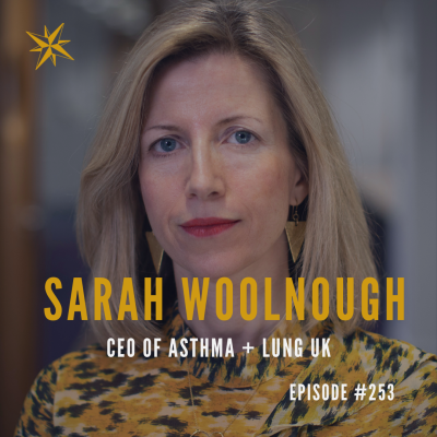 #253: Sarah Woolnough – CEO at Asthma + Lung UK Podcast by Jonathan Perks