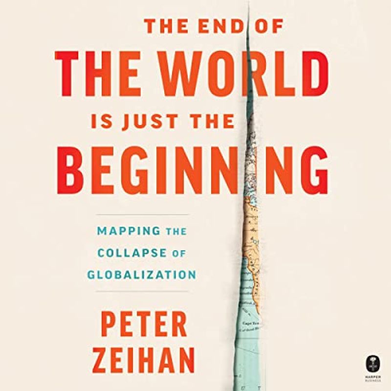 the End of the World is just the Beginning: Mapping of the collapse of globalisation, by Peter ZiehanBook Review by Jonathan Bowman-Perks
