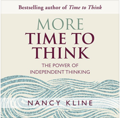 More Time to Think: A Way of Being in the World. By Nancy Kline Podcast by Jonathan Perks