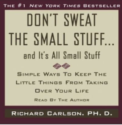 Don’t sweat the small stuff; and it’s all small stuff. By Dr Richard Carlson Podcast by Jonathan Perks