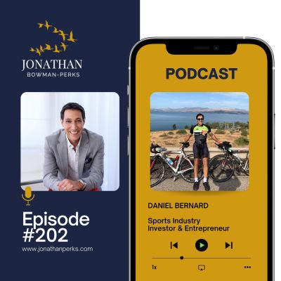 Its Not All About You As a Leader: Daniel Bernard: Sports Industry Investor & Entrepreneur Podcast by Jonathan Perks
