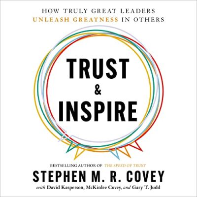 Trust & Inspire: how truly great leaders unleash greatness in others by Stephen MR Covey Podcast by Jonathan Perks