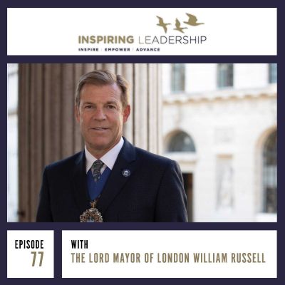 Two Terms in a Global Pandemic & Recession: William Russell: The Lord Mayor of London –  Inspiring leadership interview with Jonathan Bowman-Perks Podcast by Jonathan Perks