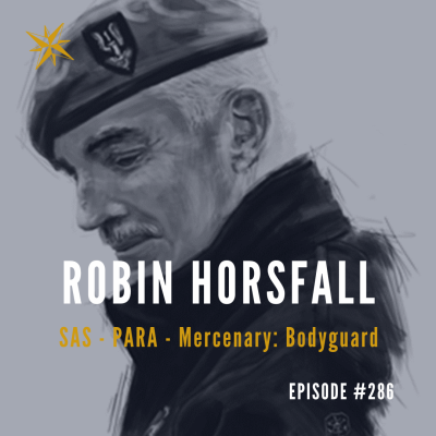 #286: Robin Horsfall  – SAS: PARA: Mercenary: Bodyguard Podcast by Jonathan Perks