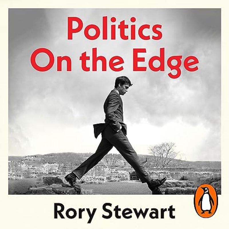 “Politics on the Edge” by Rory StewartBook Review by Jonathan Bowman-Perks