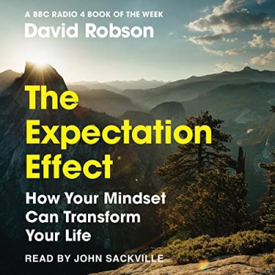“The Expectation Effect: How Your Mindset Can Transform Your Life” by David Robson Podcast by Jonathan Perks