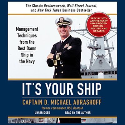 It’s Your Ship: Management techniques from the best damn ship in the Navy” by Michael Abrashoff Podcast by Jonathan Perks