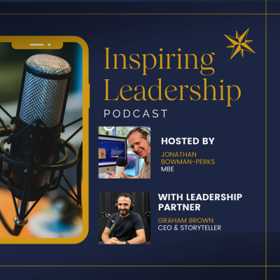 #216: Inspiring Leadership Partners – Jonathan Bowman-Perks & Graham Brown Podcast by Jonathan Perks