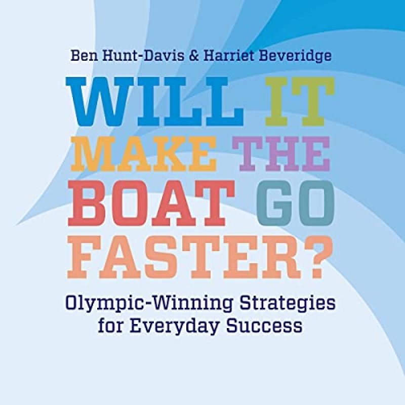 Will it Make the Boat Go Faster? by Ben Hunt–DavisBook Review by Jonathan Bowman-Perks
